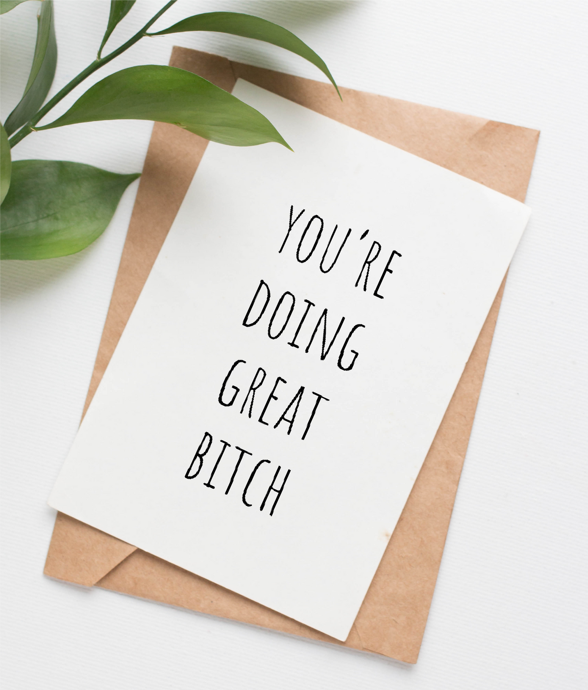 Card shows the message "You're doing great bitch."